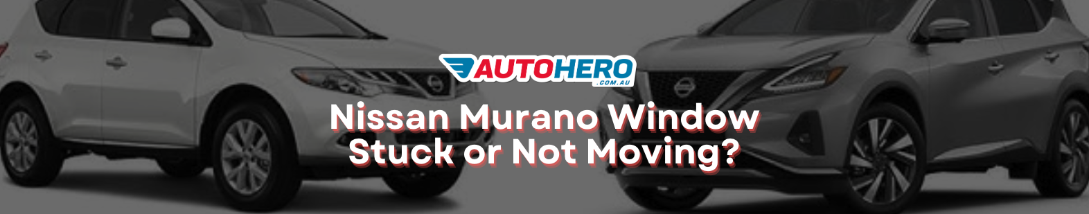 Nissan Murano Window
Stuck or Not Moving?